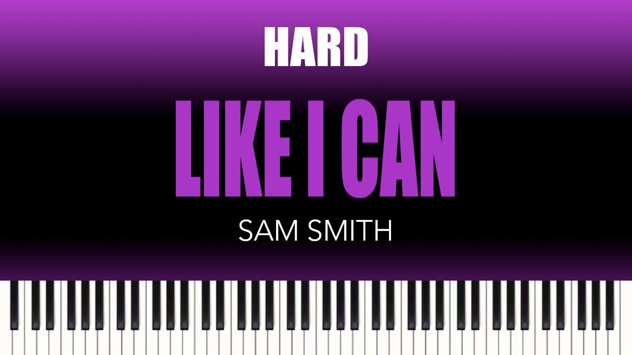Sam Smith – Like I Can | HARD Piano Cover