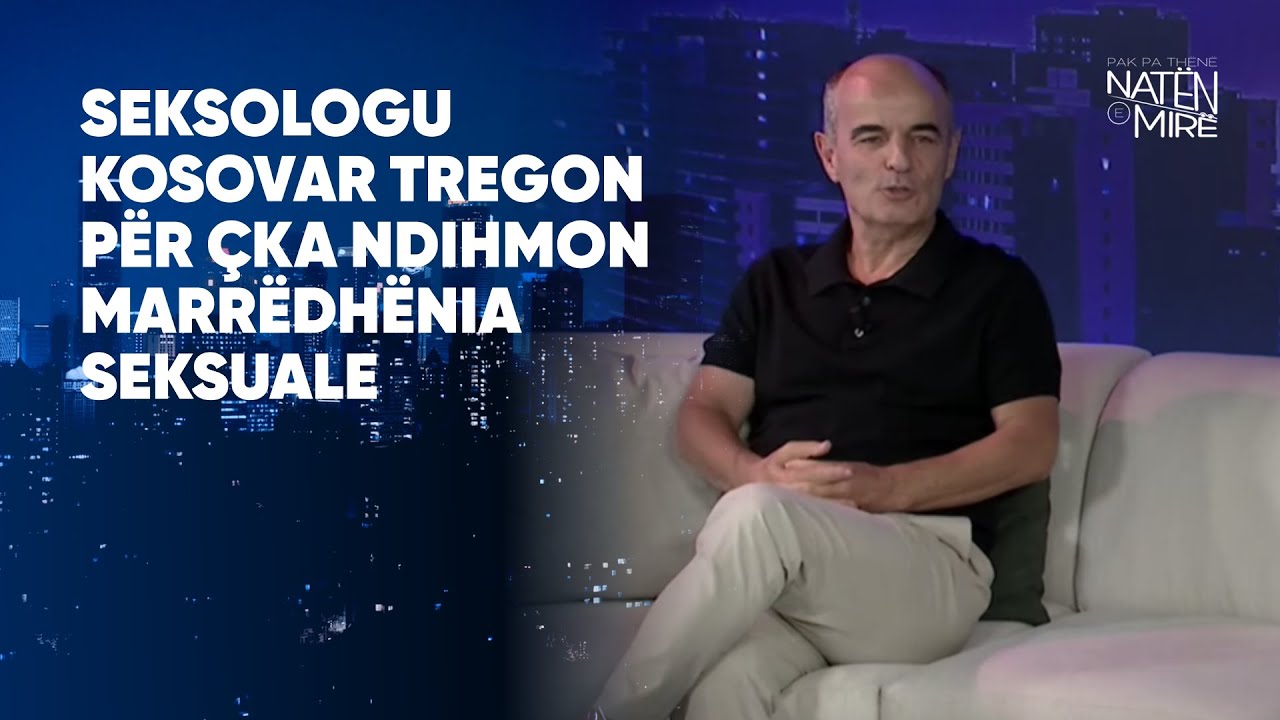 “Pak pa thënë natën e mirë” - Seksologu kosovar tregon për çka ndihmon marrëdhënia seksuale