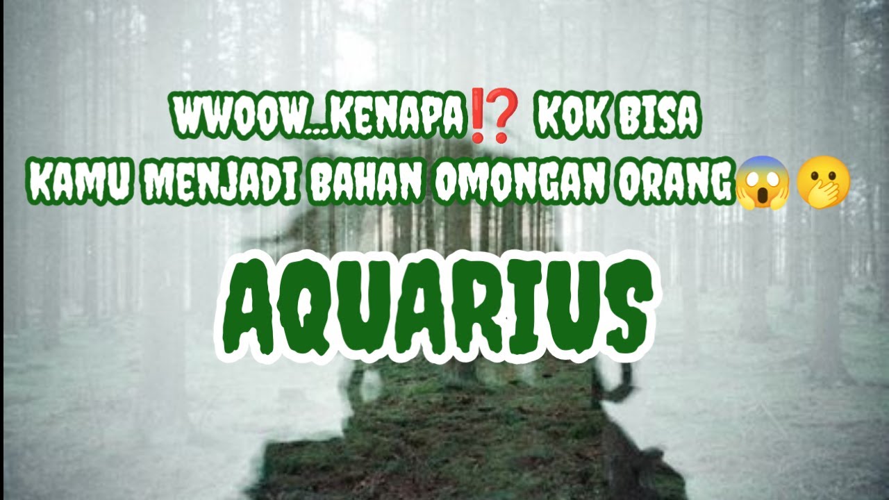 😱Aquarius😱WwooW...Kenapa⁉️ Kok Bisa Kamu Menjadi Bahan Omongan Orang😱🫢
