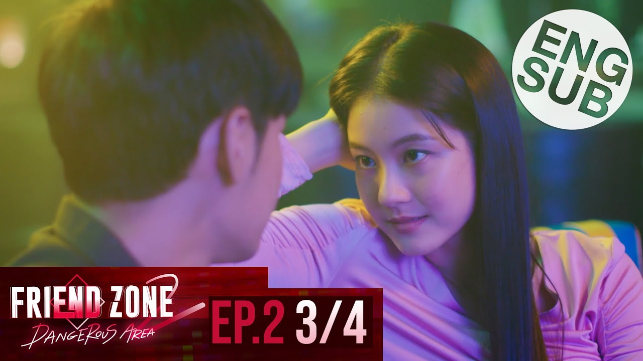 [Eng Sub] Friend Zone 2 Dangerous Area | EP.2 [3/4]