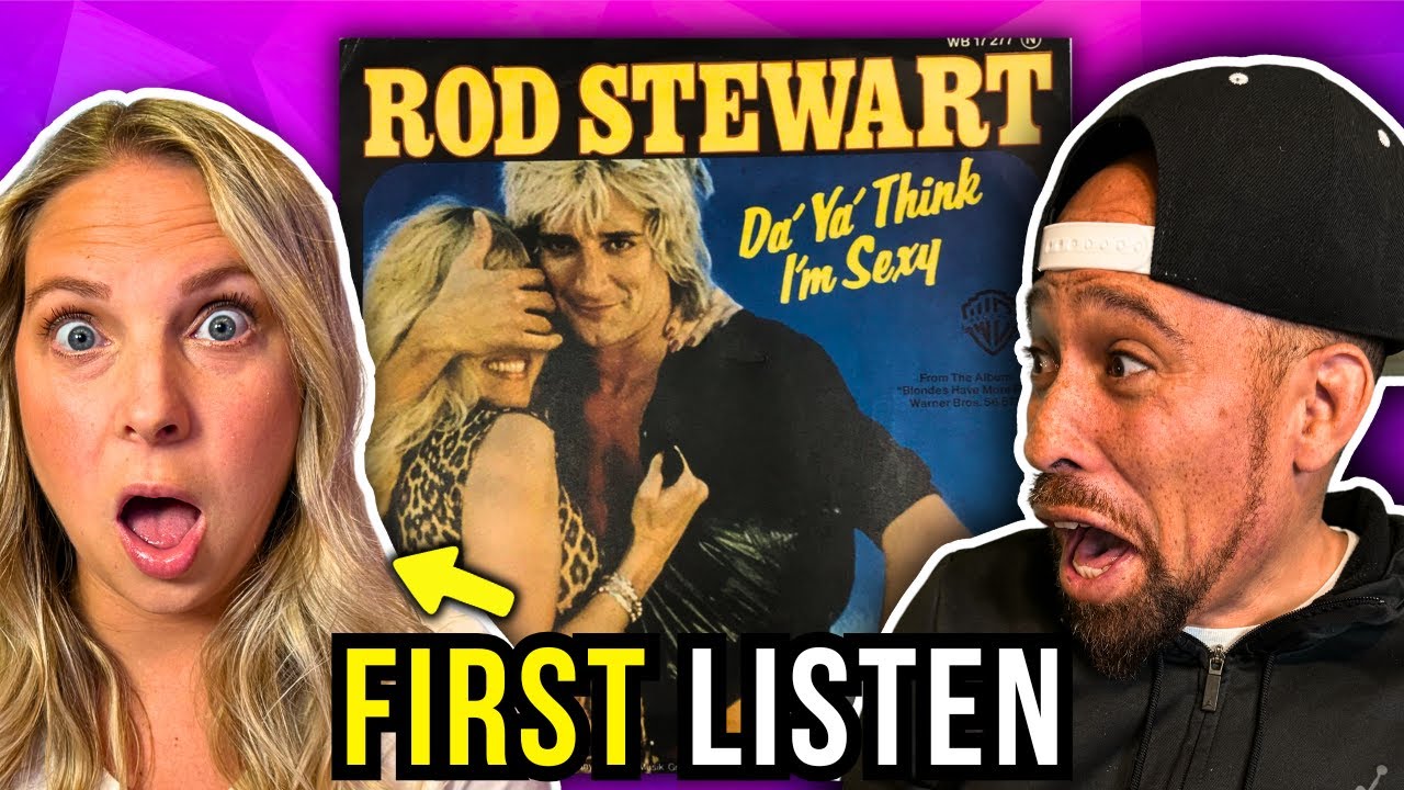 Showing WIFEY Rod Stewart - Da Ya Think I'm Sexy for the FIRST time!