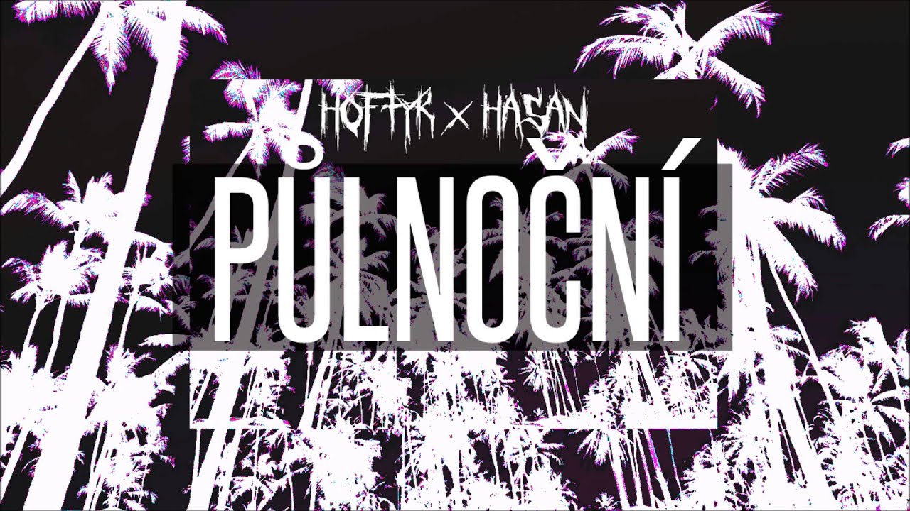 Hoftyk (1337) - PŮLNOČN&Iacute; x Hasan (prod. Hasan)