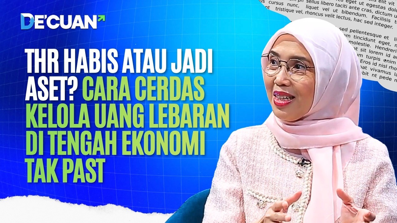 THR Habis atau Jadi Aset? Cara Cerdas Kelola Uang Lebaran di   Tengah Ekonomi Tak Pasti | DE'CUAN