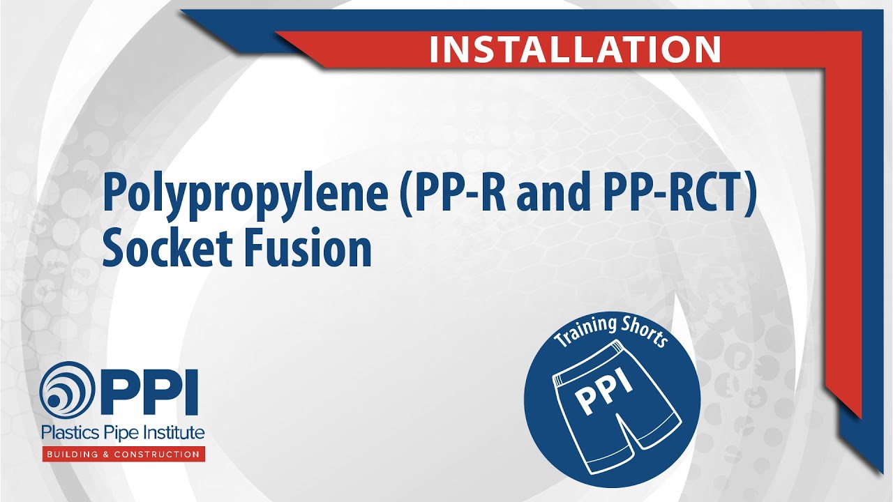 Polypropylene (PP-R and PP-RCT) Socket Fusion