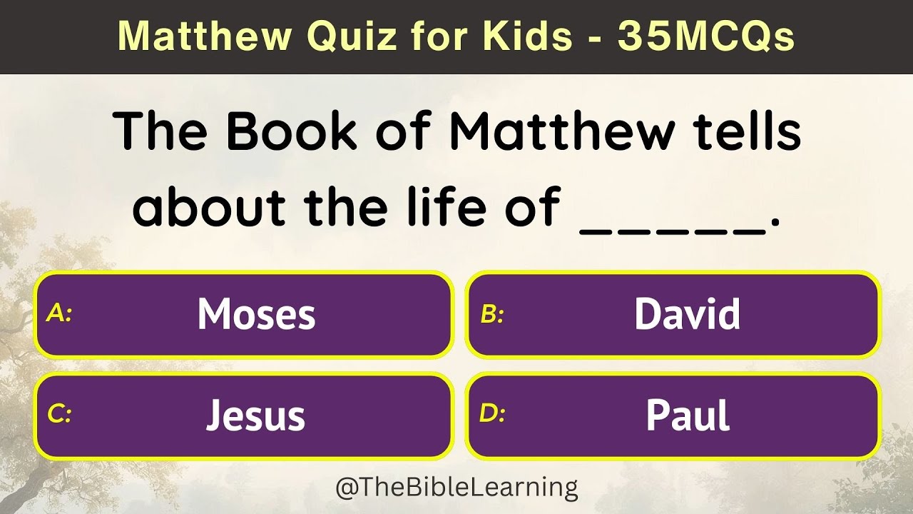 Matthew Quiz for Kids | 35 Multiple Choice Questions | Bible Questions from the Gospel of Matthew