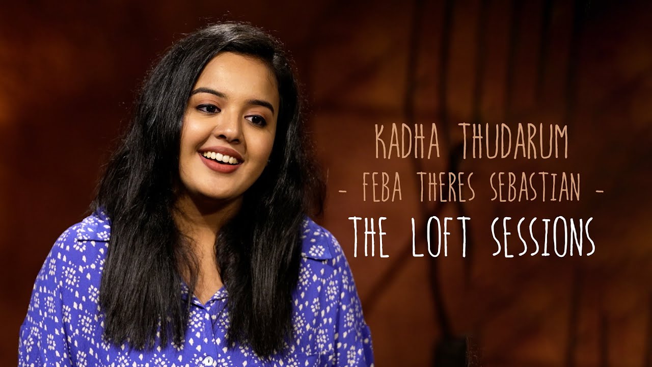 Kadha Thudarum | Feba Theres Sebastian | The Loft Sessions @wonderwallmedia​