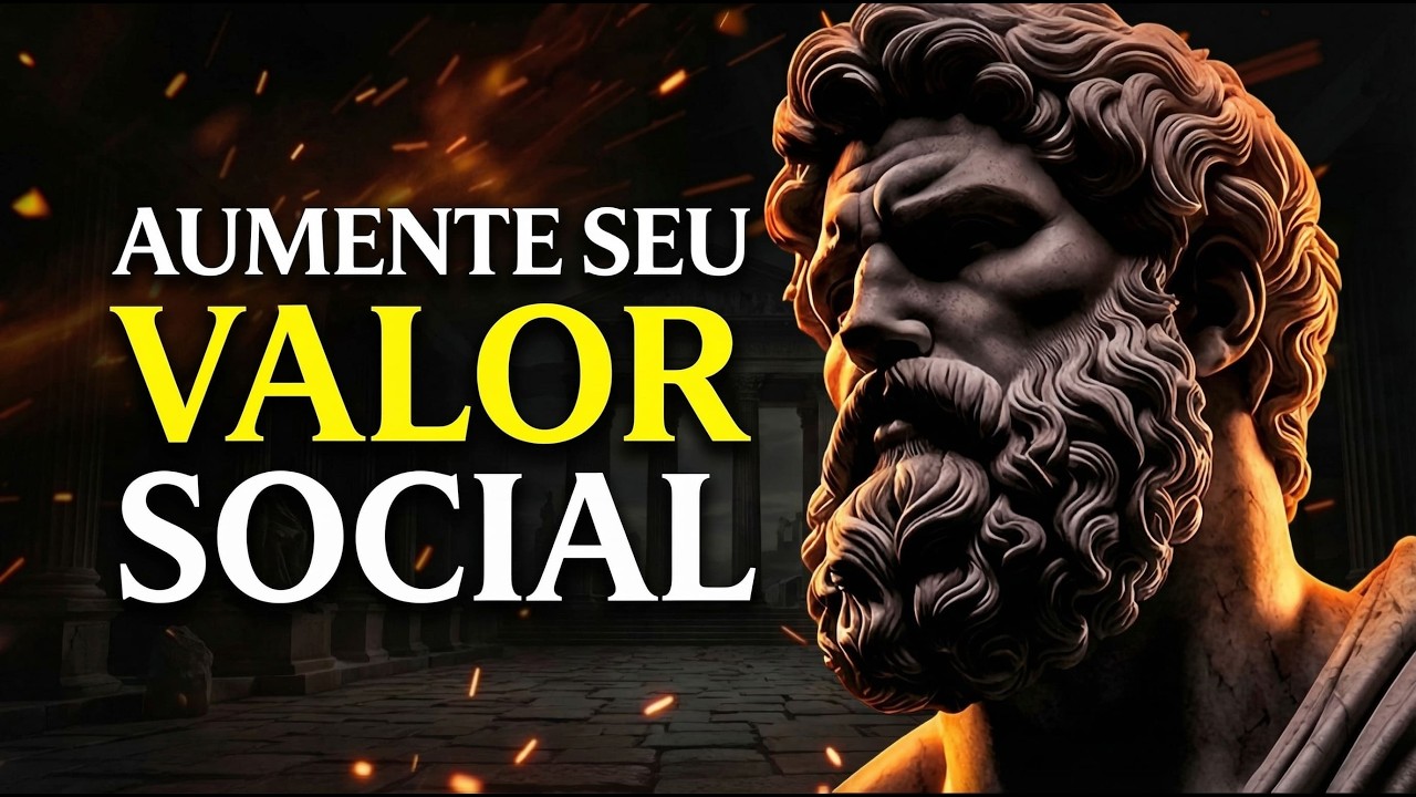 3 Coisas Que Aumentam Seu Valor Social e Você Está Ignorando | Estoicismo
