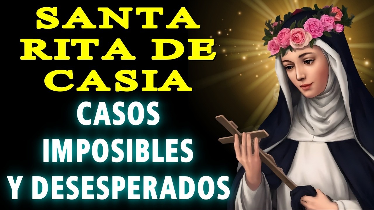 ORACION a SANTA RITA para casos IMPOSIBLES, DESESPERADOS y PERDIDOS