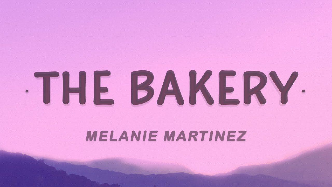 Melanie Martinez - The Bakery (Lyrics)