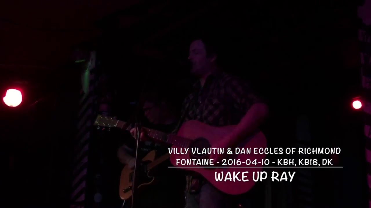Villy Vlautin & Dan Eccles - 2016-04-10 - Copenhagen KB18, DK - Wake Up Ray