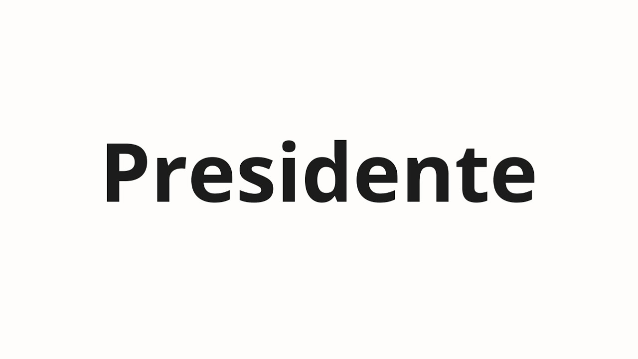 Как произносить Presidente