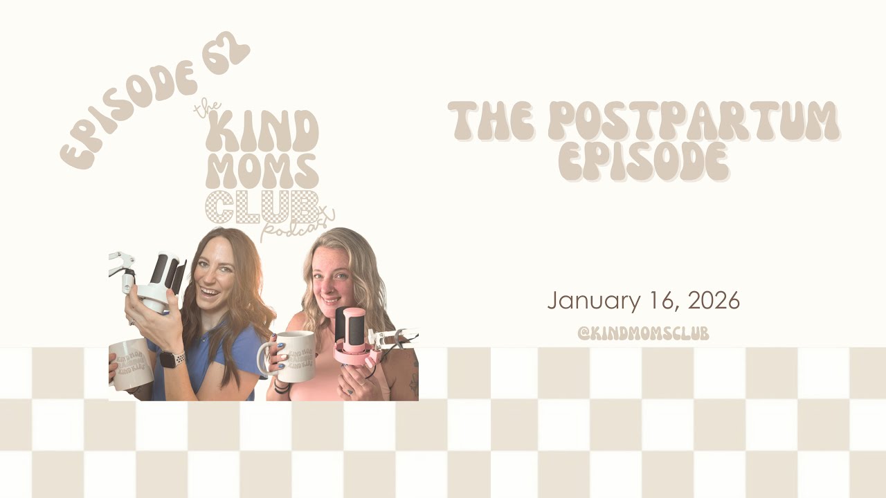 Ep 62: the postpartum episode | The Kind Moms Club Podcast