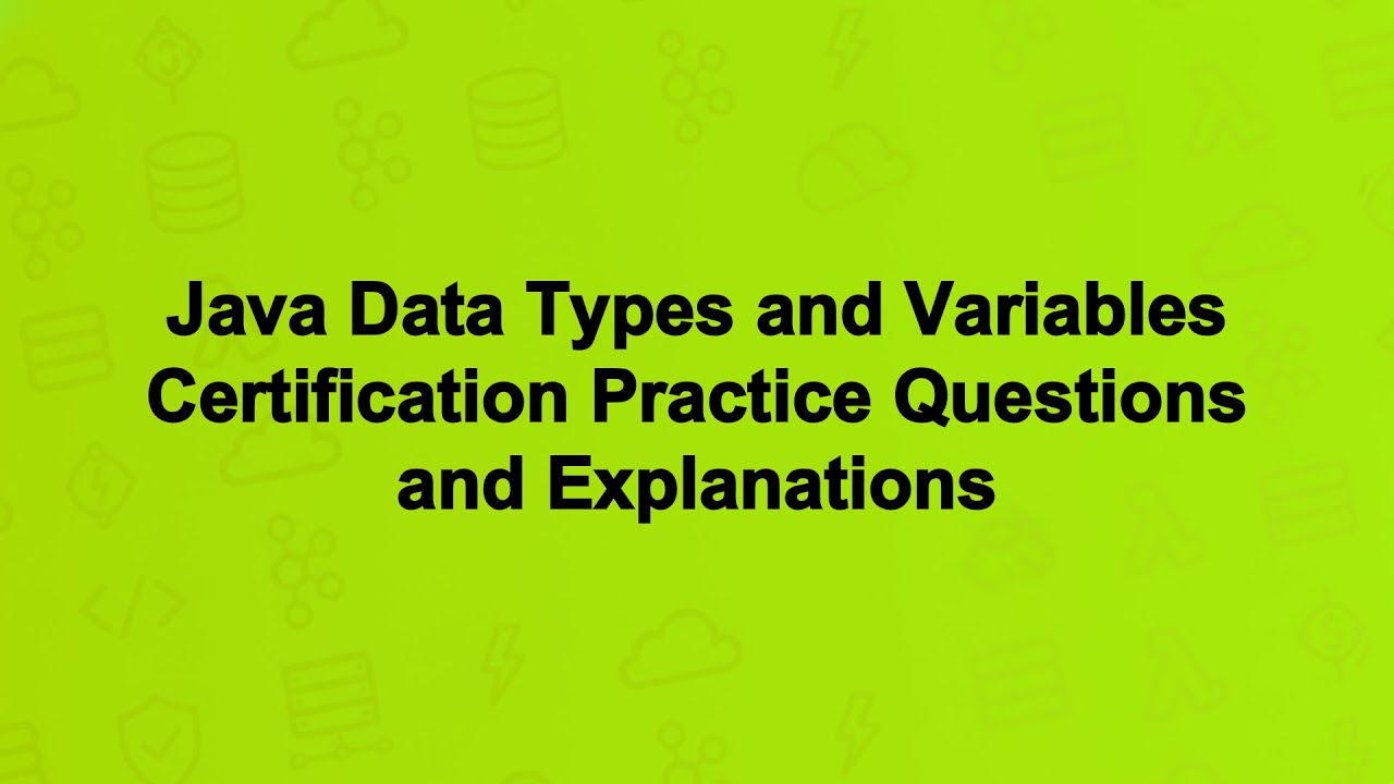 Java Data Types and Variables Certification Practice Questions and Explanations