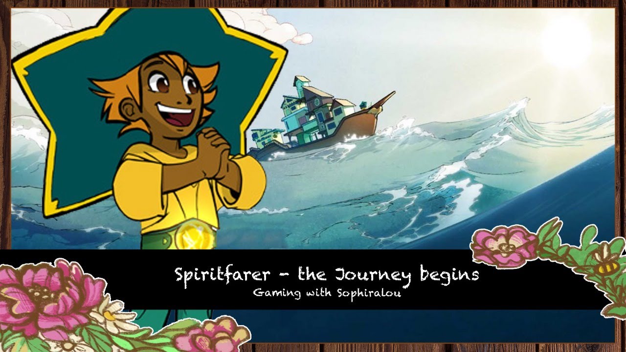 Gaming with Sophiralou - Spiritfarer- Starting the journey
