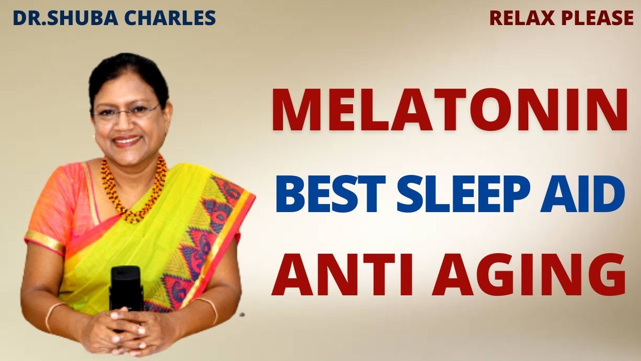 MELATONIN...PROTECTS NERVE CELL, HORMONE, BEST DEFENCE, MEMORY, ANTI AGING மெலடோனின், எளிதான தூக்கம்
