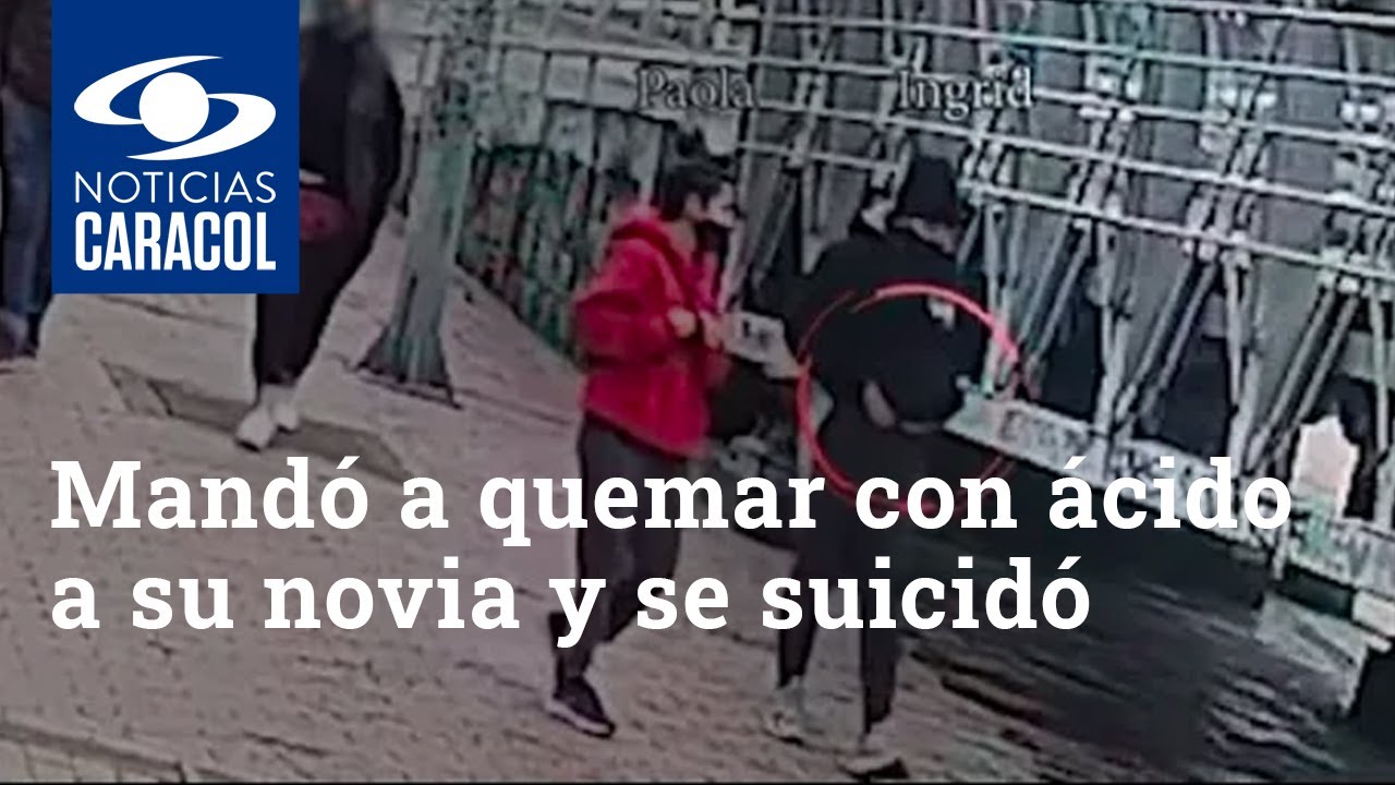 Mandó a quemar con ácido a su novia y se suicidó: su hermana y una amiga perpetraron el ataque