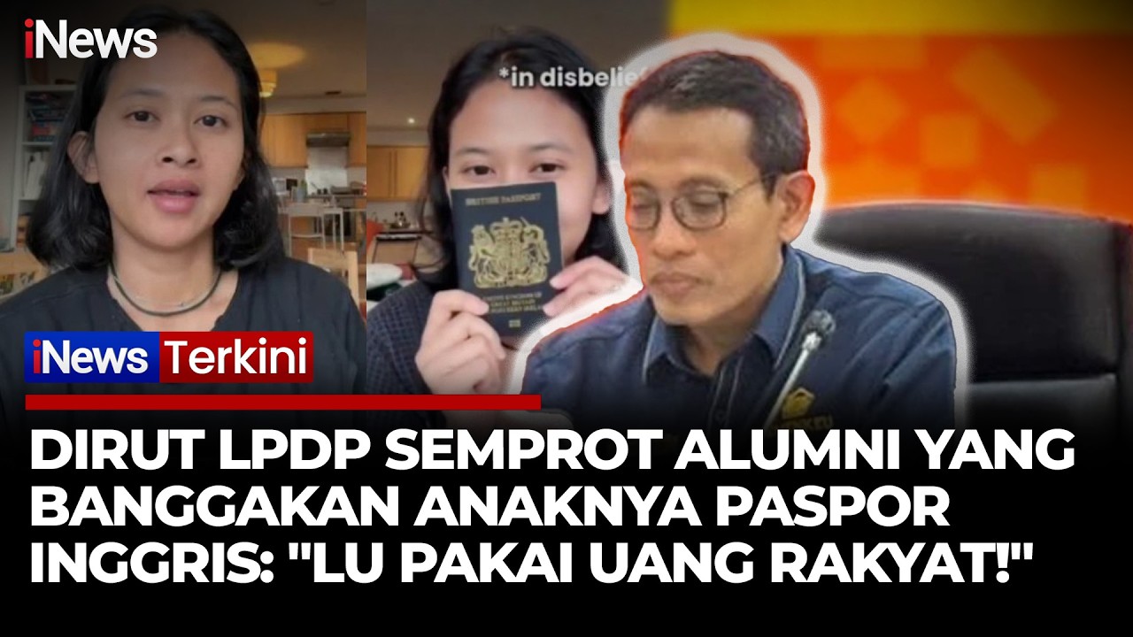VIRAL! Alumni LPDP Pamer Anak Dapat Paspor Inggris, Dirut LPDP: Lu Pakai Duit Rakyat | iNews Terkini