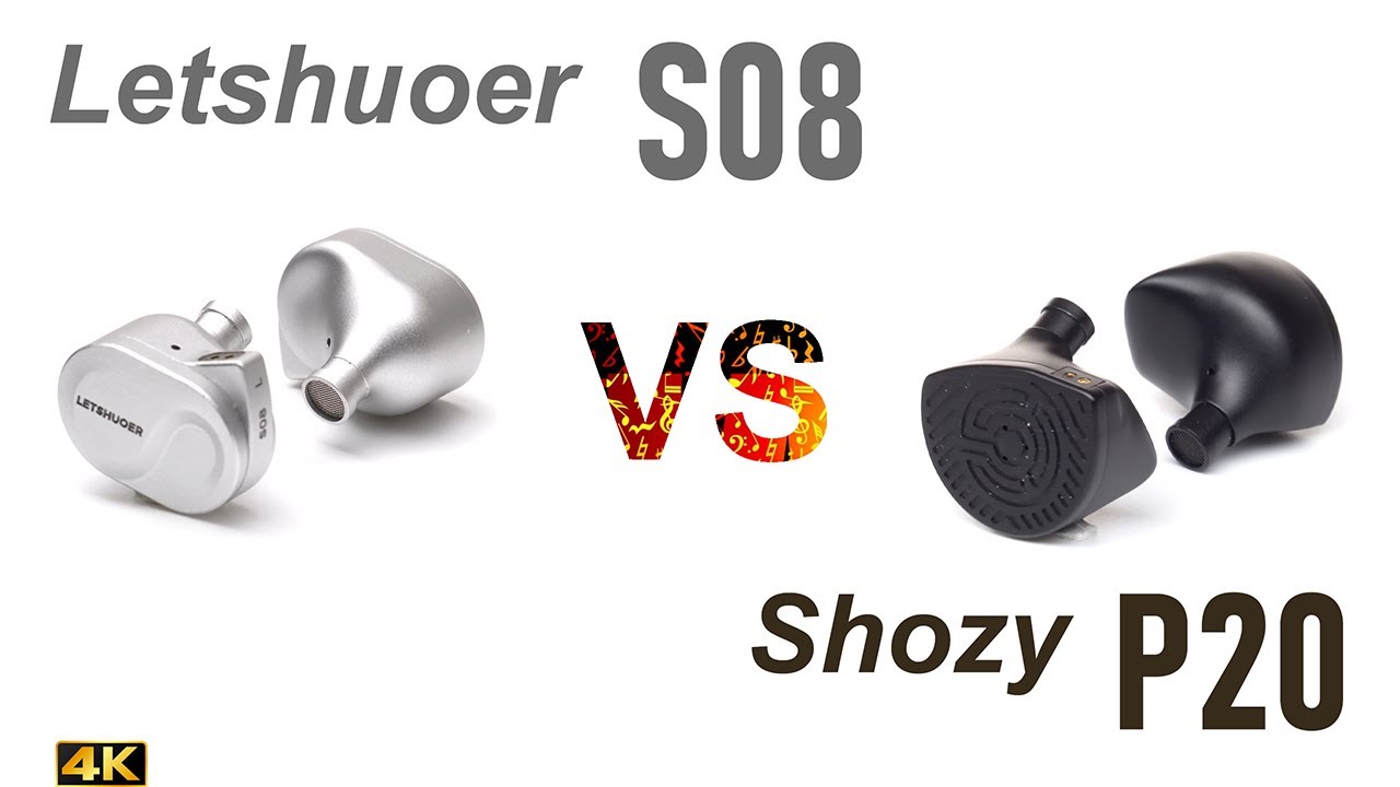Letshuoer S08 vs Shozy P20  - - IEM sound comparison