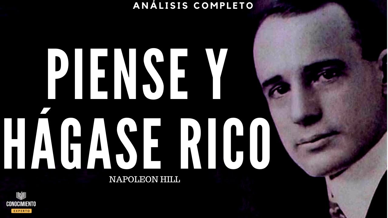 PIENSE y HAGASE RICO (de Napoleon Hill, Liderazgo, Enfoque y Desarrollo Personal ) - Análisis Libros