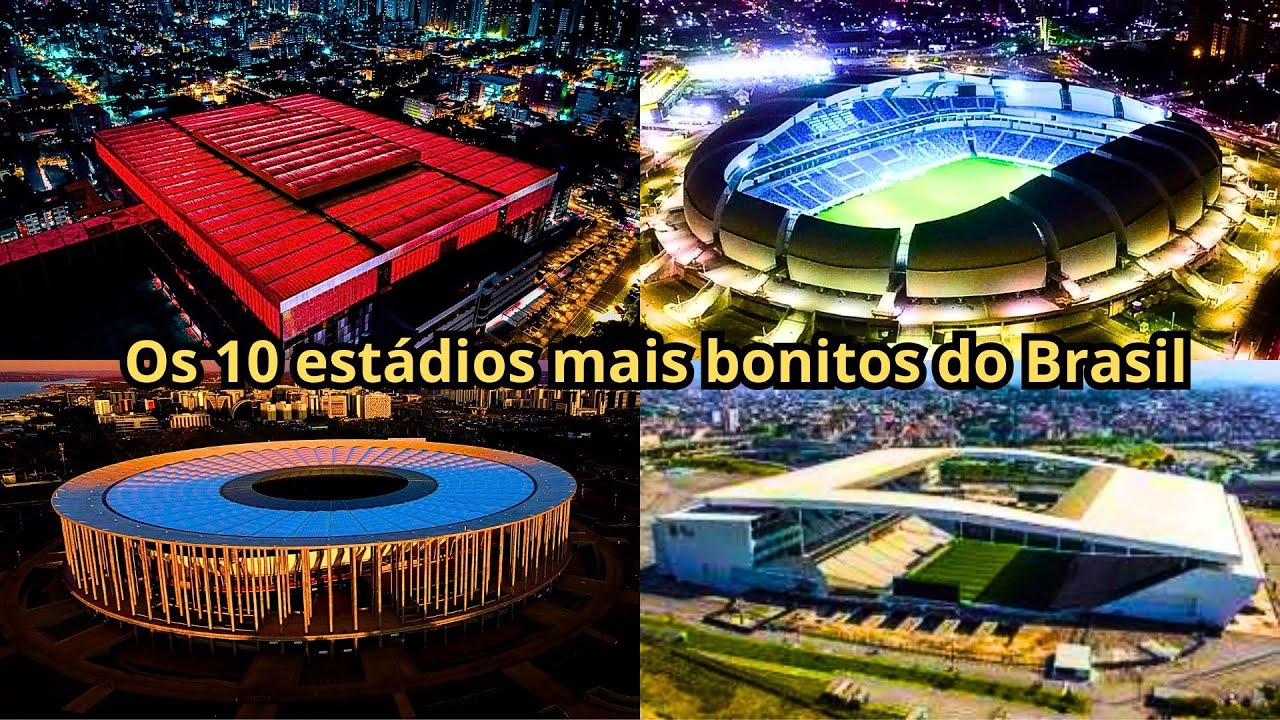 Os 10 Estádios Mais Bonitos do Brasil em 2024
