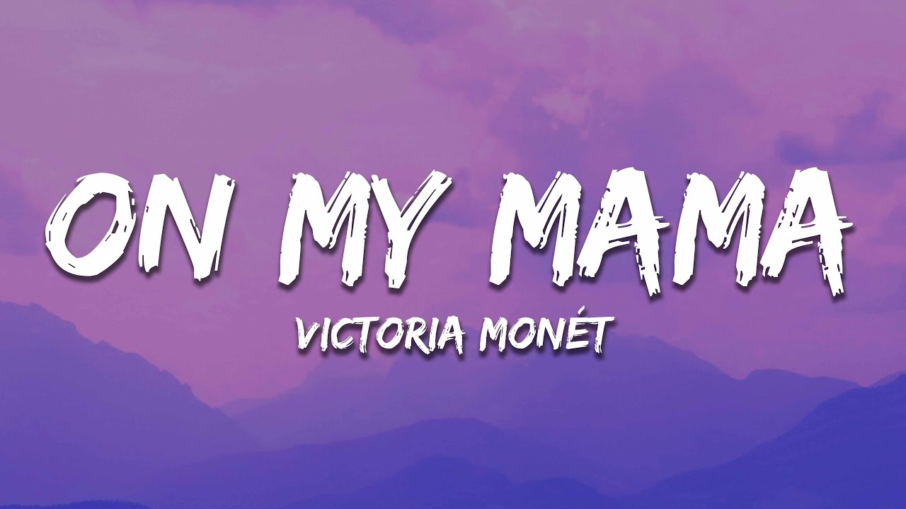Victoria Mon&eacute;t - On My Mama (Lyrics)