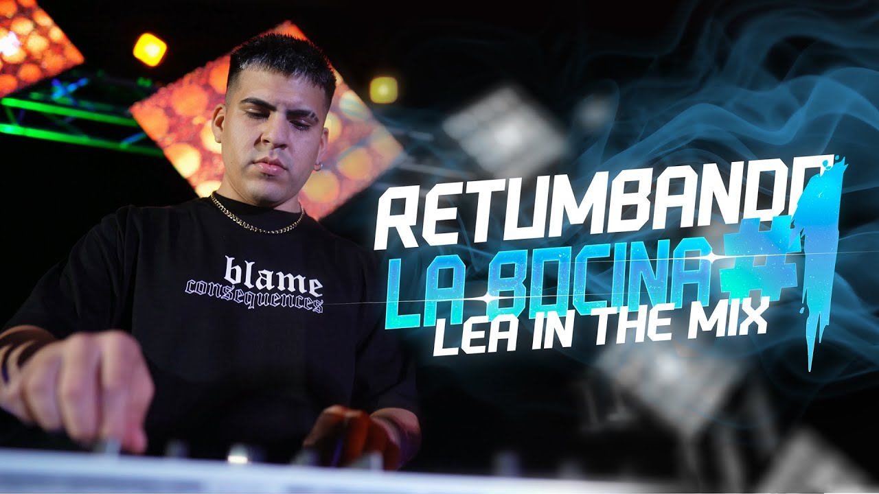 RETUMBANDO LA BOCINA #1 - SET REMIX - LEA IN THE MIX