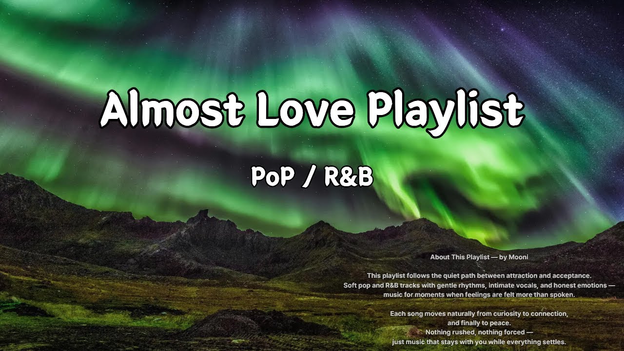 [PLAYLIST]🎧몽글몽글 설레임 천천히 깊게 스며드는 PoP & R&B | Almost Love Playlist | Mooni