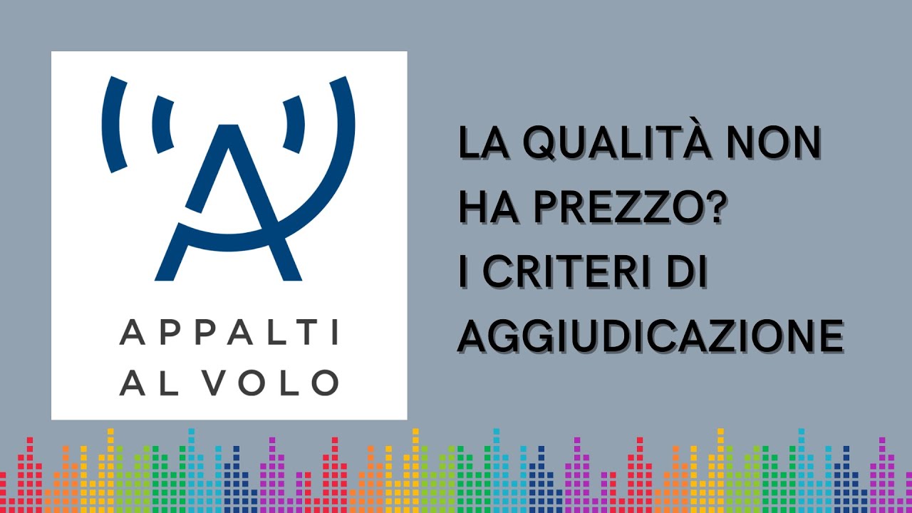 La qualità non ha prezzo? I criteri di aggiudicazione