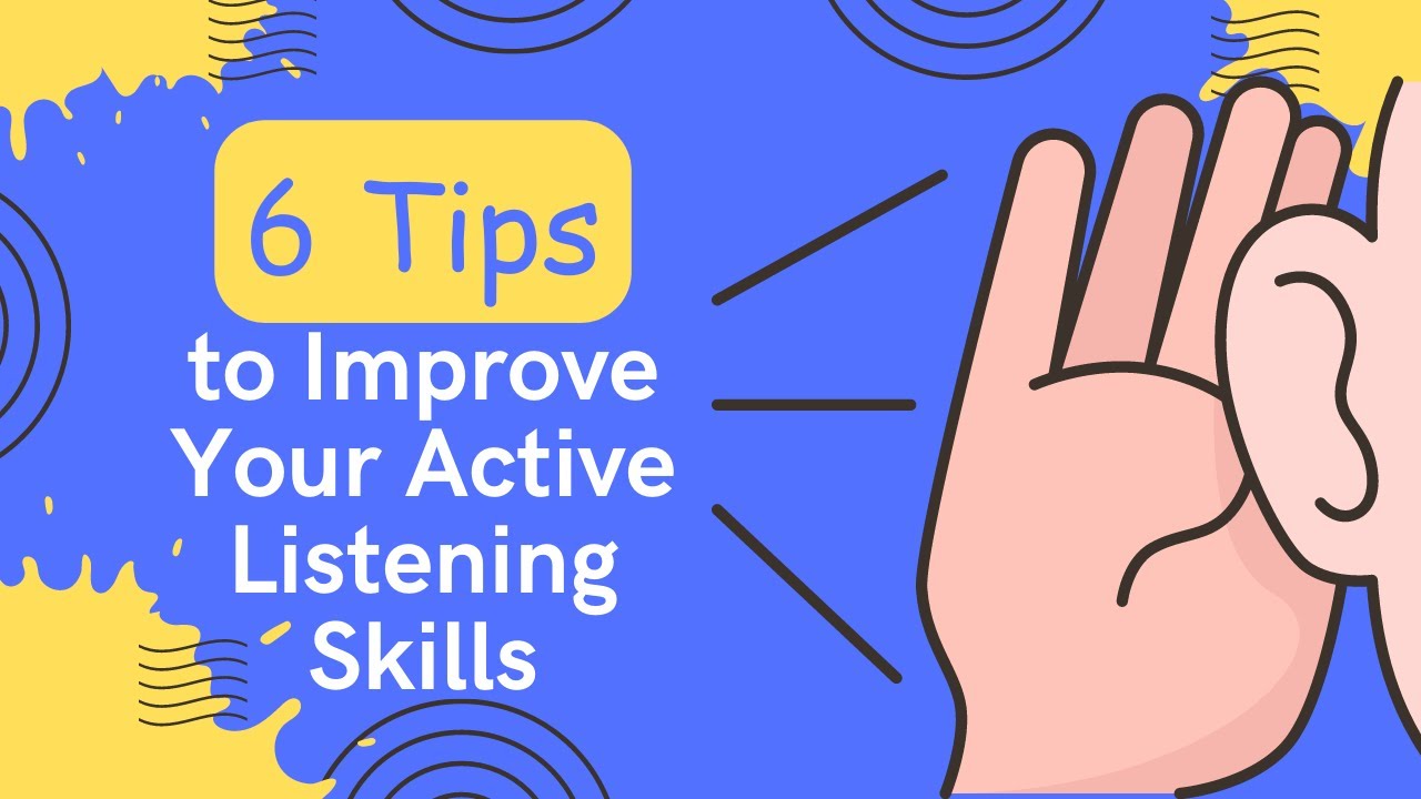 6 Tips to Improve Your Active Listening Skills