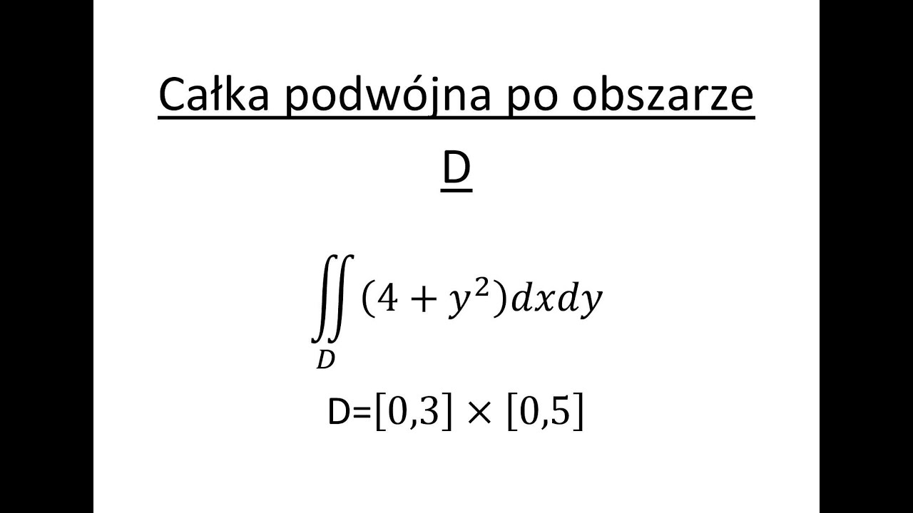 Całka podwójna cz.1 Całka podwójna po obszarze D