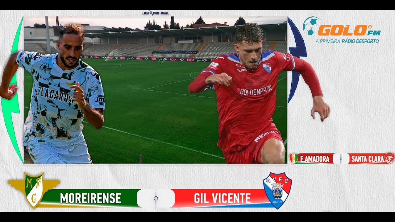 DIRETO 🔴 Moreirense vs Gil Vicente • Estrela da Amadora vs Santa Clara