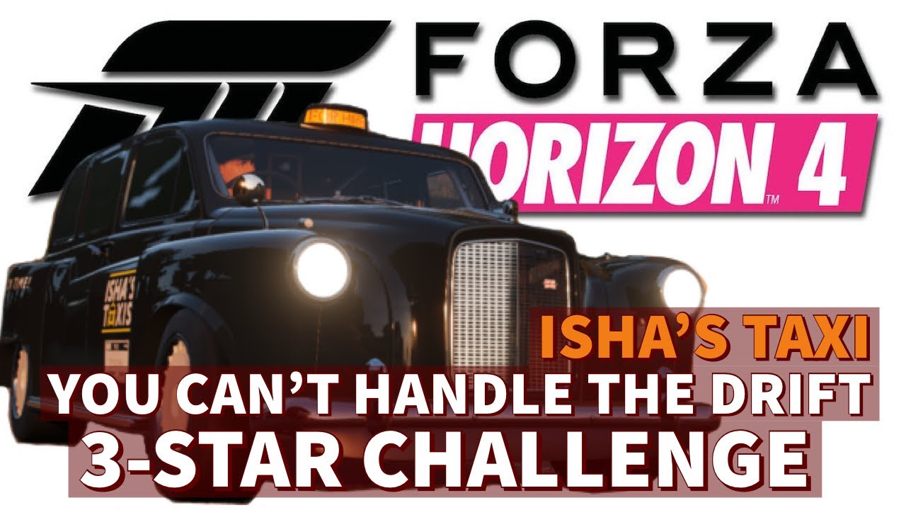 Isha&rsquo;s Taxi- You Can't Handle the Drift - Chapter 8 | FORZA HORIZON 4 | How To Win 3 Stars