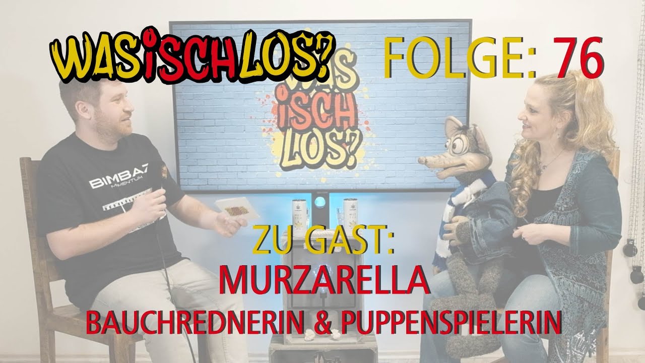 Was Isch Los? #76 - Murzarella (Bauchrednerin/Sängerin aus Baden-Baden)