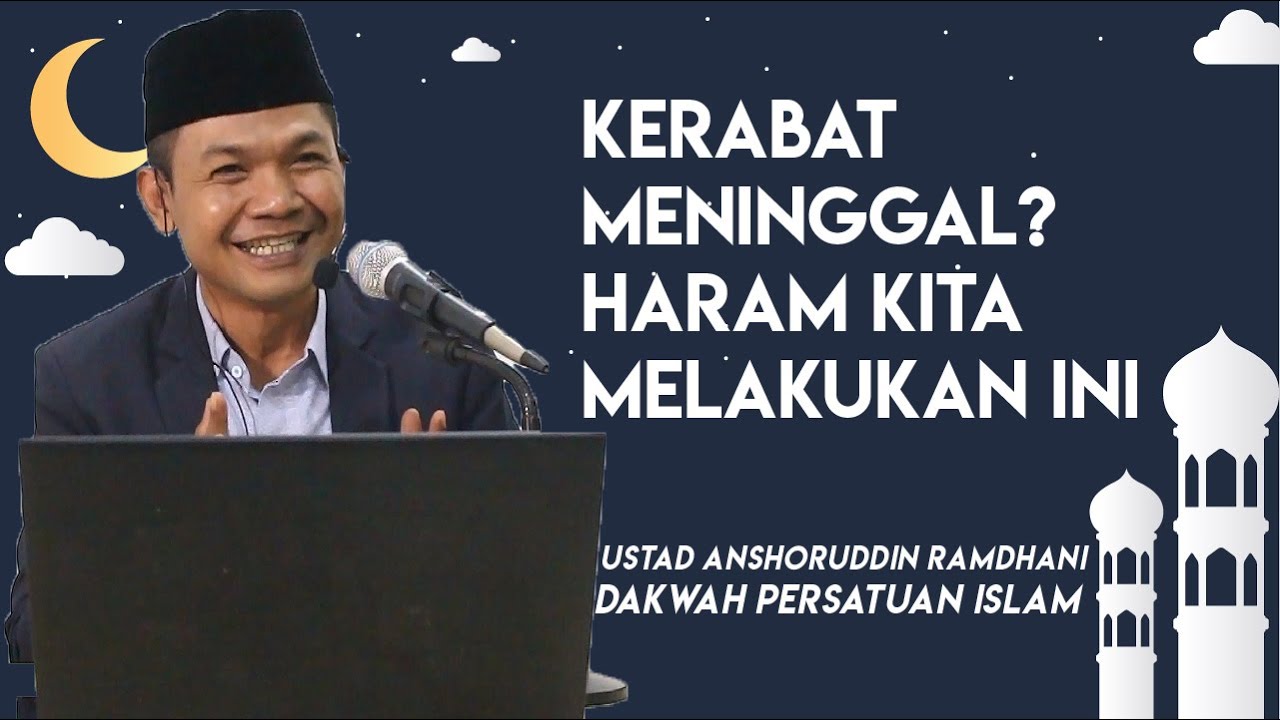 Kerabat Meninggal, Haram Kita Melakukan Ini - Ustad Anshoruddin Ramdhani