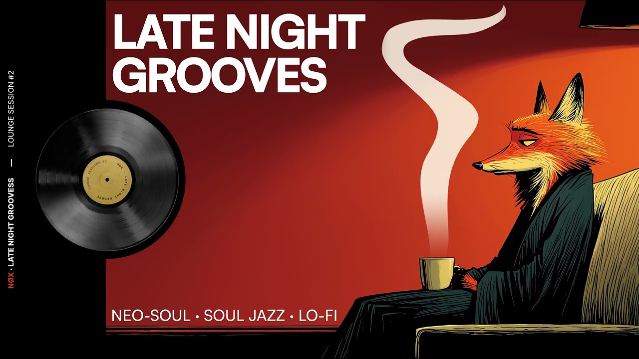 NØX · Late Night Grooves — Lounge Session #2 | Neo-Soul · Soul Jazz · Lo-Fi