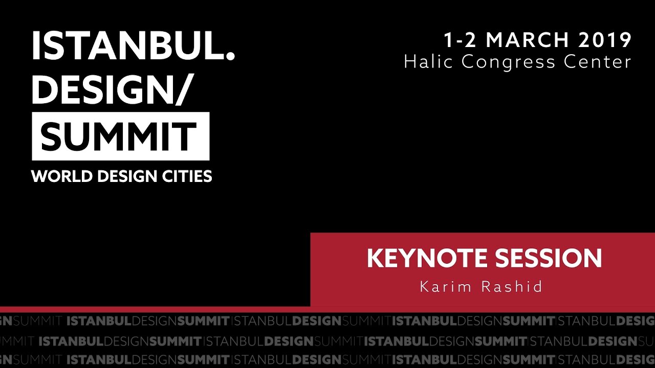 ISTANBUL DESIGN SUMMIT - KEYNOTE SESSION / KARIM RASHID