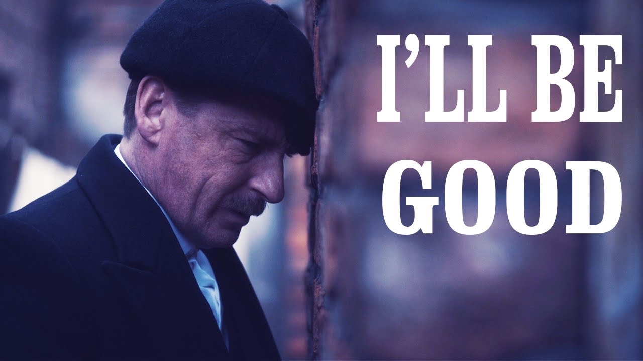 (Peaky Blinders) Arthur Shelby || I'll Be Good