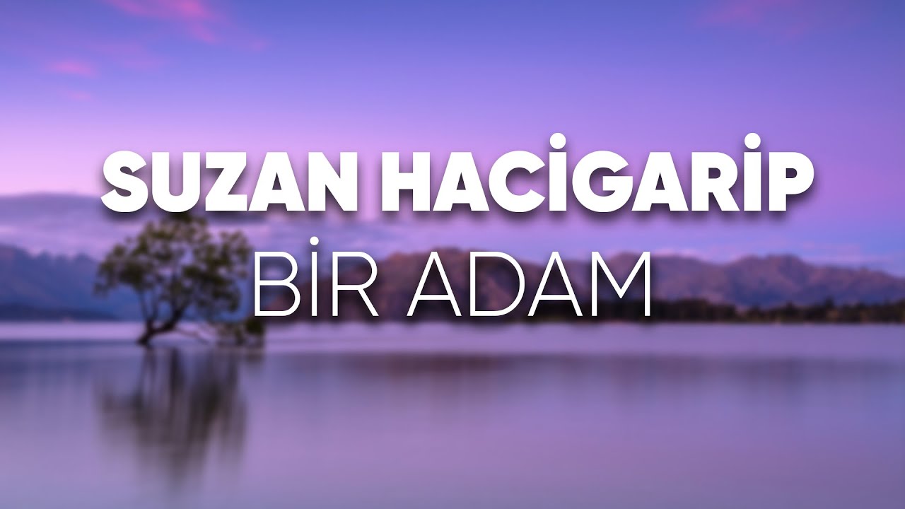 Suzan Hacigarip - Bir Adam