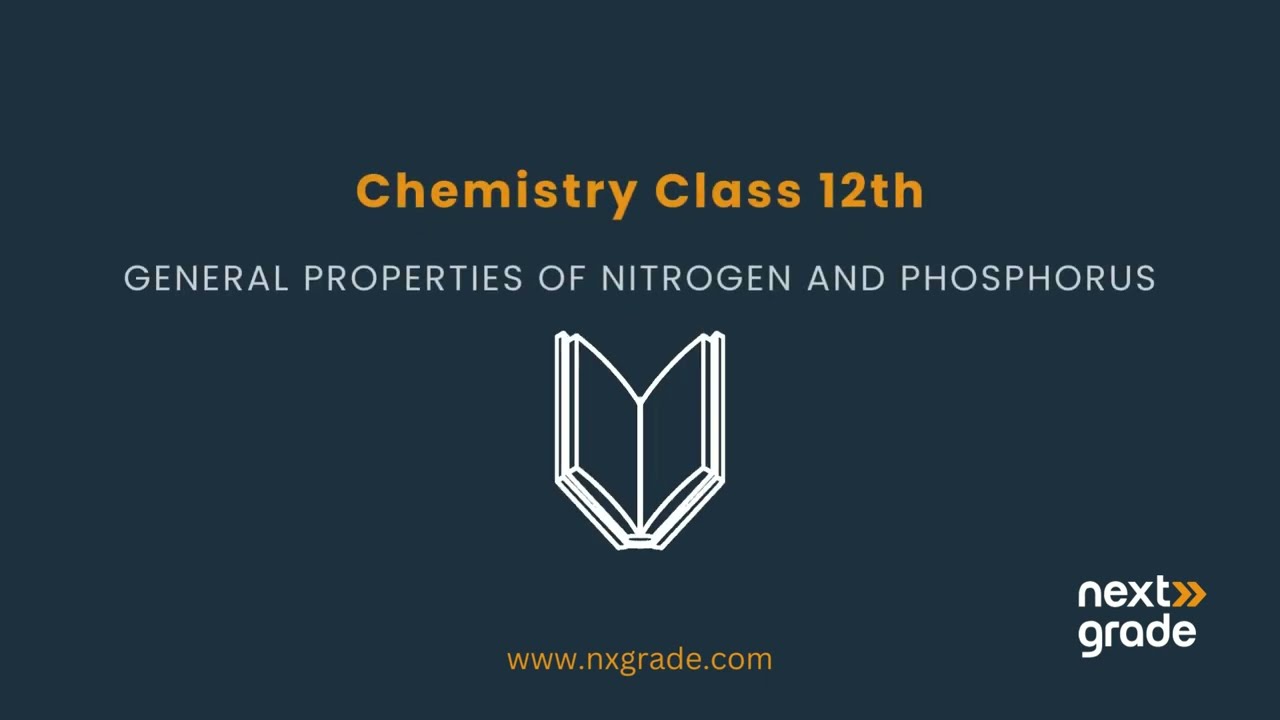 General Properties of Nitrogen and Phosphorus | Grade 12 Chemistry | Lecture 2