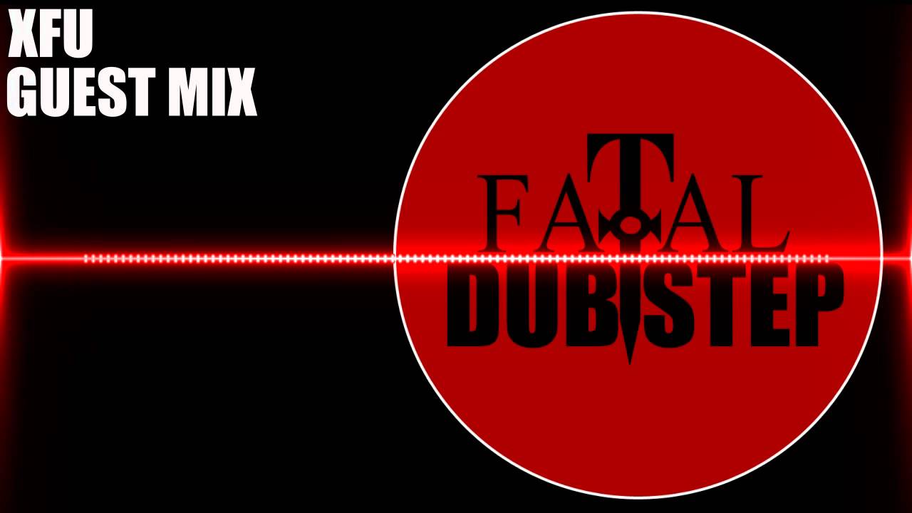 Fatal Dubstep | Xfu | Guest Mix