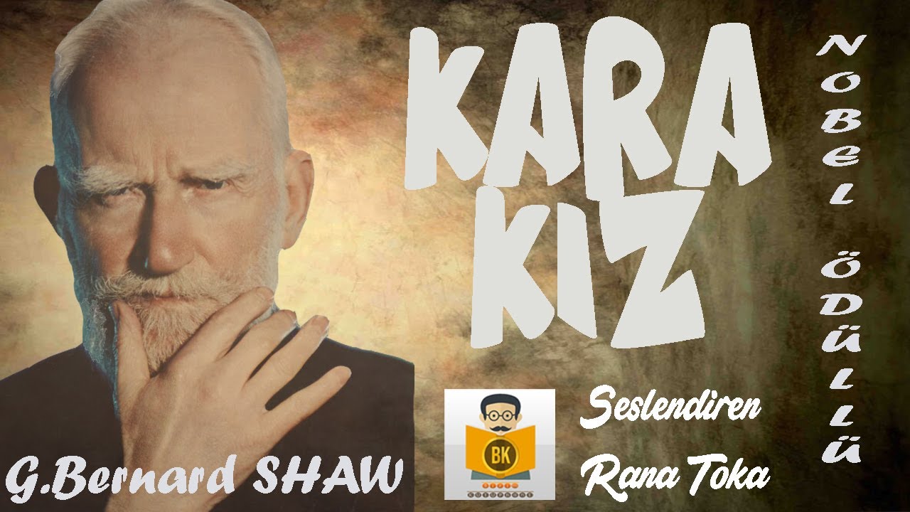 Kara Kız NOBEL ÖDÜLLÜ - G.Bernard Shaw (Sesli Kitap Tek Parça) (Rana Toka)