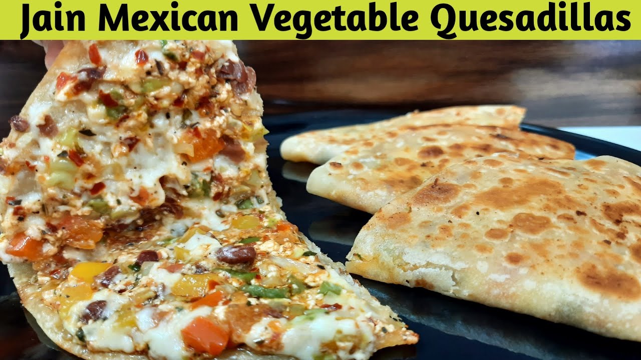 Cheesy Vegetable Quesadillas Recipe | Jain Quesadilla Recipe | Easy Quesadillas Recipe