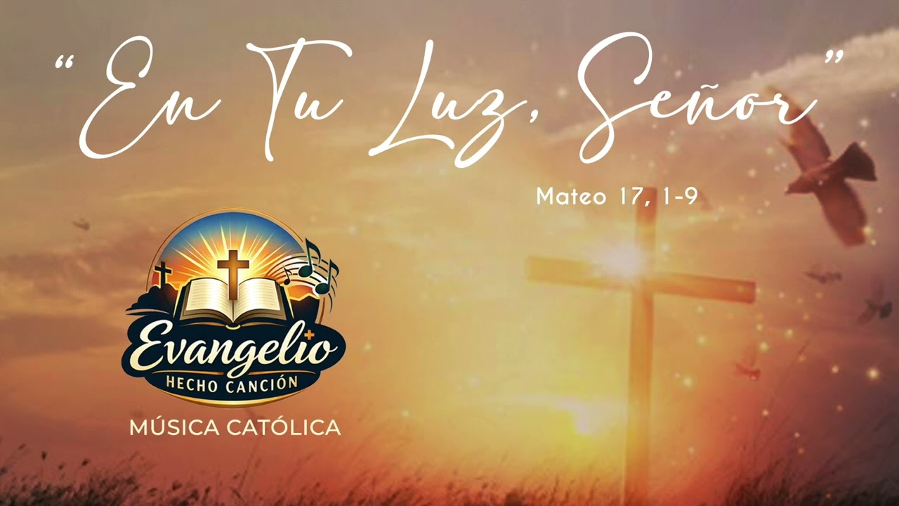 “En Tu Luz, Señor” 🙏    ✝️  Mateo 17, 1-9