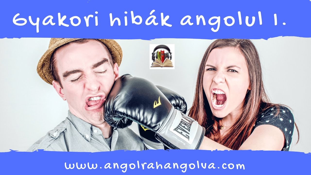 Gyakori hibák az angolban I. - Common mistakes in English