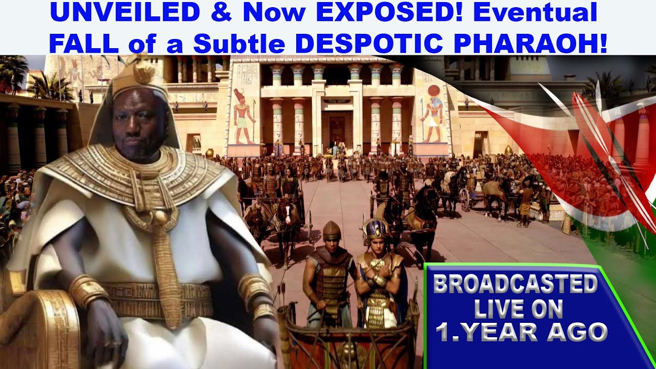 UNVEILED & Now EXPOSED! Eventual FALL of a Subtle DESPOTIC PHARAOH!