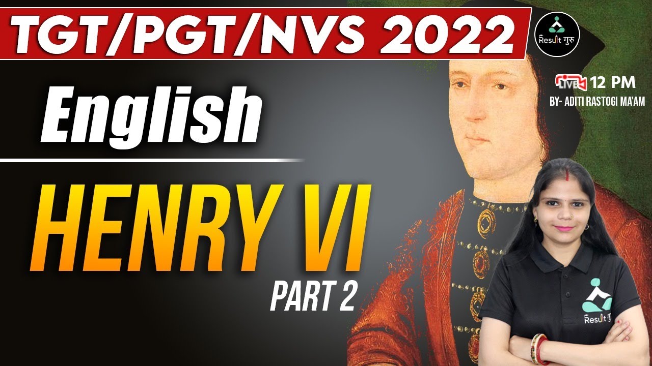 (Class-47) Henry VI (P-2) | English |  TGT/PGT/NVS 2022 | Aditi Mam | Result Guru