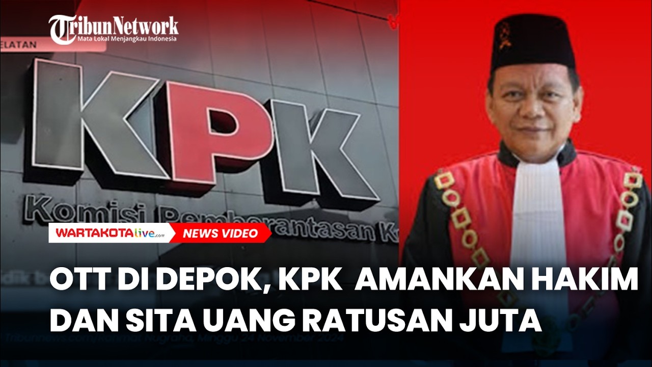 OTT di Depok, KPK  Amankan Hakim dan Sita Uang Ratusan Juta