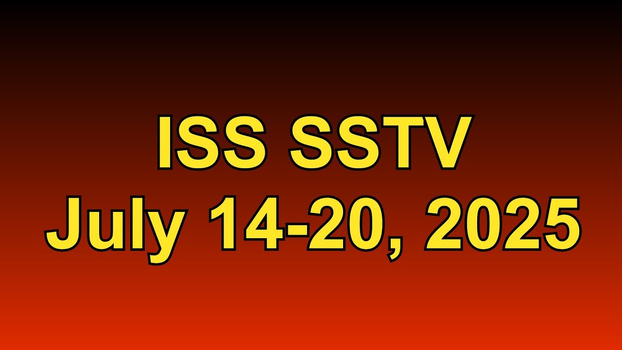 ISS SSTV Event July 14-20 2025