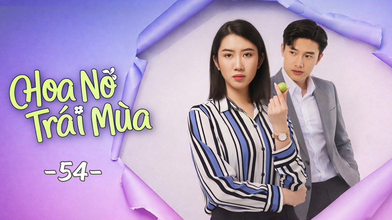 Phim Hay | Hoa Nở Trái Mùa - Tập 54 | Phim Việt Nam Mới Nhất 2026 | Phim Tình Cảm Việt Nam Hay 2026