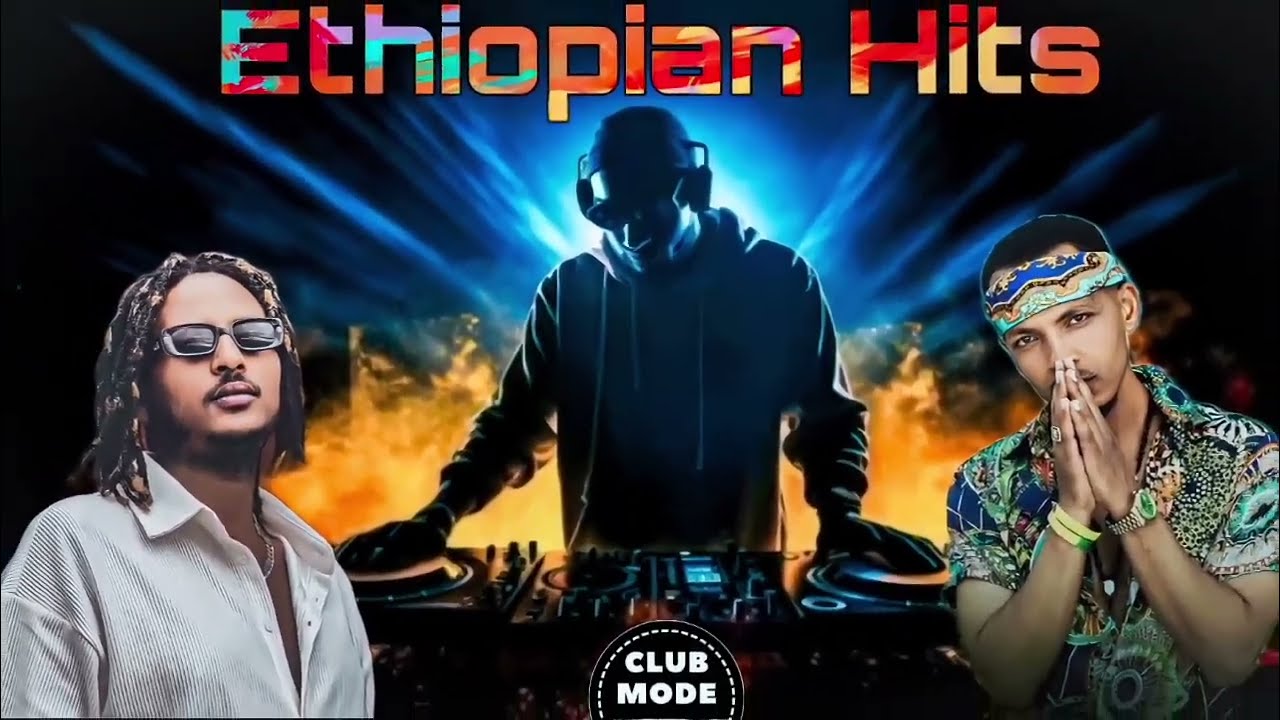 ETHIOPIAN_CLUB_MUSIC_MIX_የ ኢትዮጵያ ክለብ ሙዚቃዎች _BY_DRACO_BEATZ